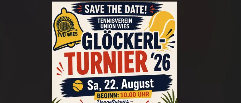 Plakat für das Glocken-Turnier '26 vom Tennisverein Union Wies. Datum: Samstag, 22. August. Zeit: 10:00 Uhr. Doppelturnier. Ort: Wies.