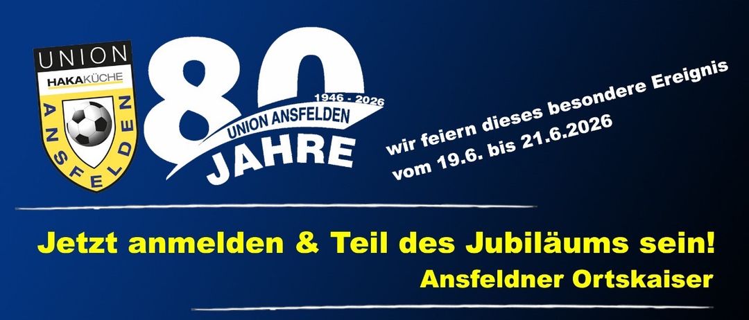 Ankündigung für das 80-jährige Jubiläum von Union Ansfelden. Tretet unserem Ortskaiser-Turnier am 20. Juni 2026 im Zaunergroup Arena bei. Feiert mit uns, genießt Verpflegung, Festbetrieb und Fußball den ganzen Tag.