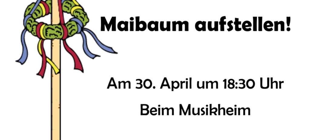 Am 30. April um 18:30 Uhr wird ein Maibaum beim Musikheim aufgestellt. Die Jungmusiker sorgen für Ihr Wohlergehen.