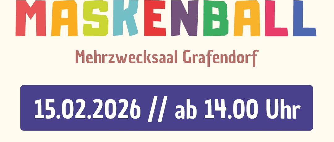Plakat für Kinder Maskenball Veranstaltung im Mehrzwecksaal Grafendorf am 15.02.2026 ab 14:00 Uhr. Aktivitäten umfassen Gesichtsbemalung, Snacks, Gruppenspiele und Disco.