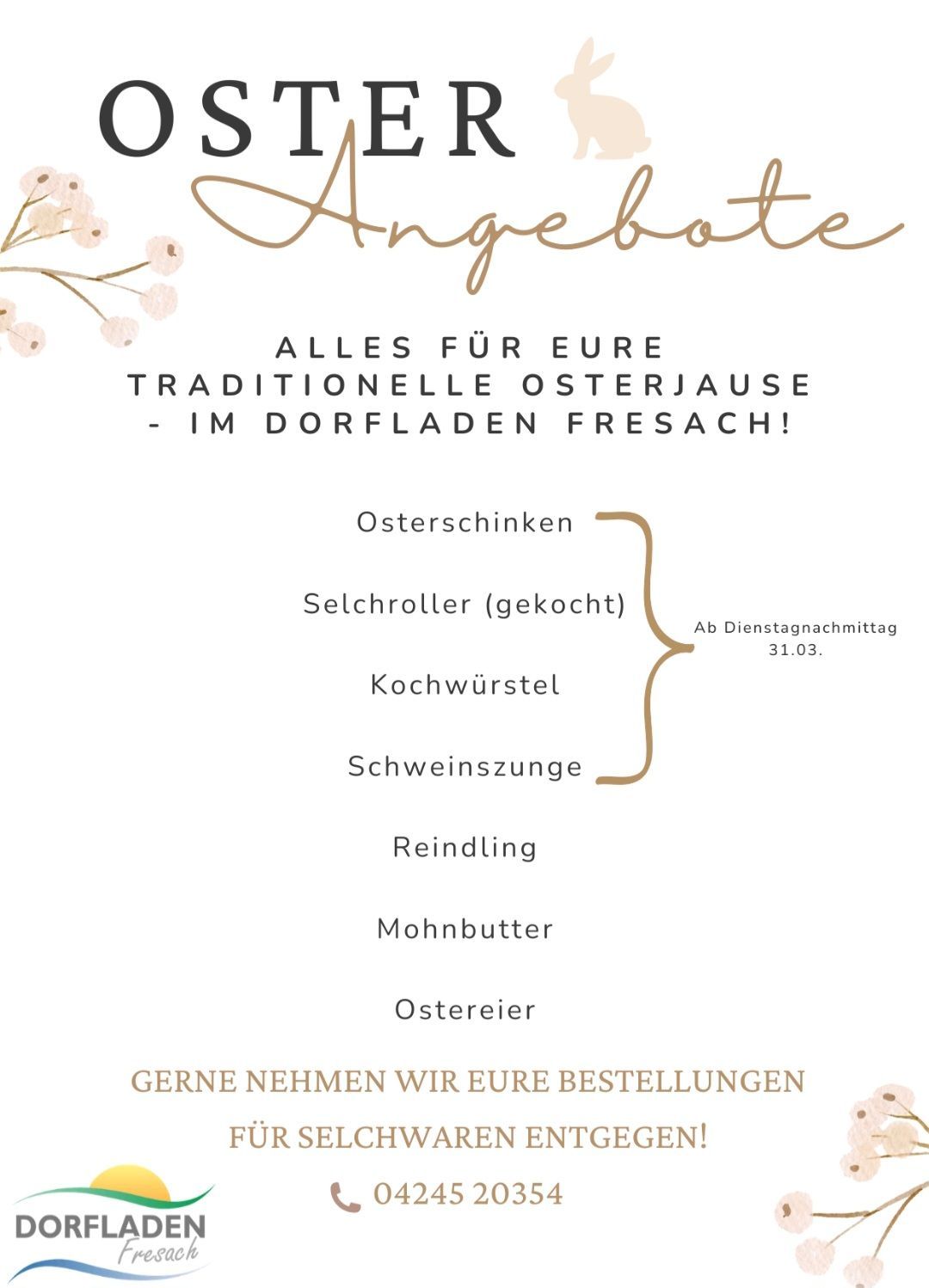 Werbung für Osterkörbe. Beinhaltet Osterschinken, gekochte Eier, Kräuter, Schweinebacke, Speck, Butter und Ostereier. Verfügbar im Dorfladen Frisch. Bestellungen bis 31.03. angenommen.