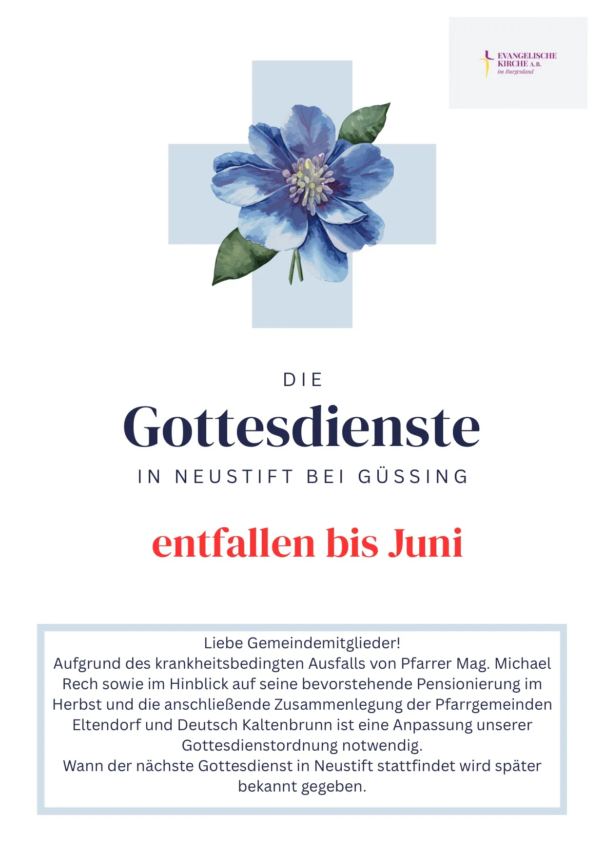 Ein Plakat mit einer blauen Blume und deutschem Text. Der Text lautet 'Die Gottesdienste in Neustift bei Gussing entfallen bis Juni.' Darunter steht in kleinerer Schrift 'Liebe Gemeindemitglieder!' und zusätzlicher Text über die Absage der Gottesdienste bis Juni.