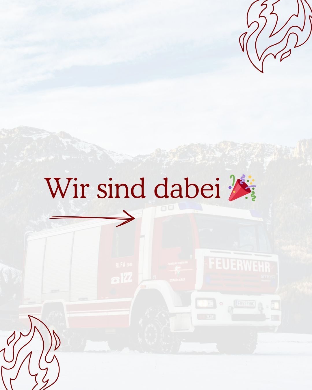 A fire truck is driving on a road with mountains in the background. The text reads 'Wir sind dabei' and there is a firework arrow pointing towards the truck.