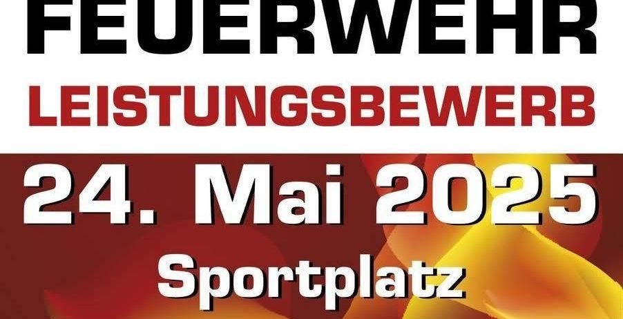Ein Plakat für den 68. Leistungswettbewerb der Bezirksfeuerwehr am 24. Mai 2025 auf dem Sportplatz Grafenschachen. Der Wettbewerb beginnt um 12:00 Uhr, parallele Wettbewerbe ca. um 17:30 Uhr.