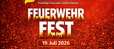Plakat für ein traditionelles Feuerwehrfest am 19. Juli 2026, organisiert von der Freiwilligen Feuerwehr Grafenschachen. Das Plakat zeigt ein feueriges Design mit dem prominent angezeigten Veranstaltungsdatum.