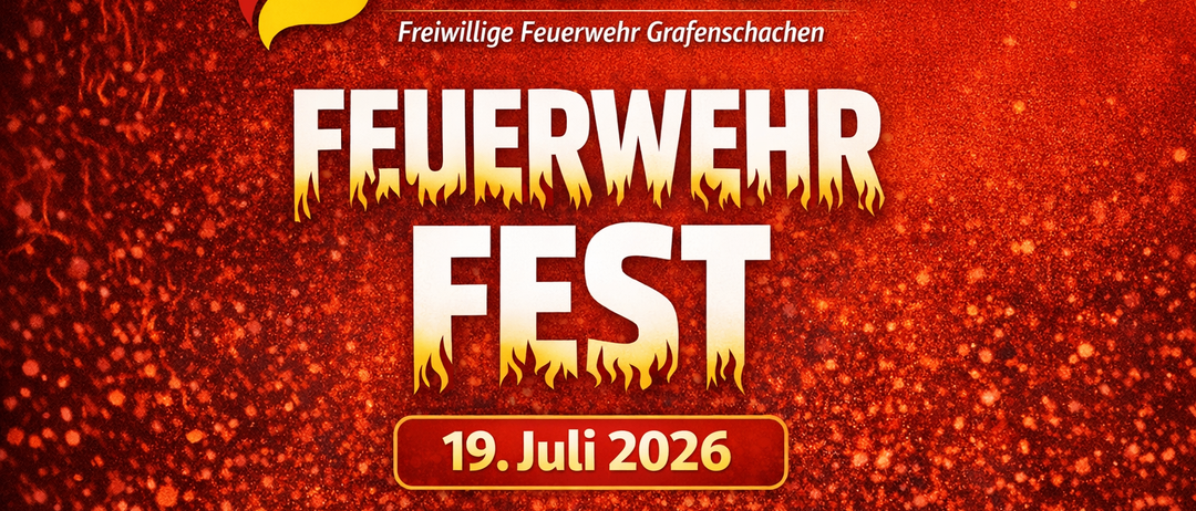 Plakat für ein traditionelles Feuerwehrfest am 19. Juli 2026, organisiert von der Freiwilligen Feuerwehr Grafenschachen. Das Plakat zeigt ein feueriges Design mit dem prominent angezeigten Veranstaltungsdatum.