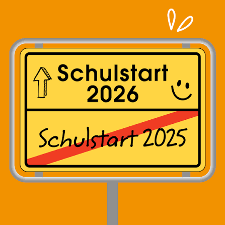Ein gelbes Schild mit einer roten Linie durchkreuzt es, oben steht 'Schulstart 2026' und darunter 'Schulstart 2025'. Ein aufwärts gerichteter Pfeil und ein lächelndes Gesicht sind ebenfalls auf dem Schild.