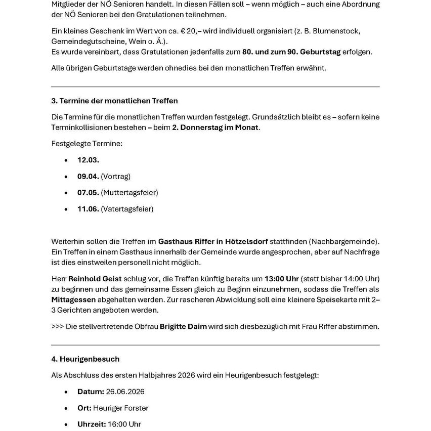 Die Termine für die monatlichen Treffen sind auf den zweiten Donnerstag im Monat festgelegt. Die Treffen finden im Gasthaus Riffer in Hoetzlsdorf statt. Ein Treffen in einer lokalen Kneipe wurde diskutiert, aber dies ist nicht möglich. Die Treffen beginnen um 13:00 Uhr statt 14:00 Uhr. Ein Pensionärsbesuch ist für den 26.06.2026 um 16:00 Uhr im Heuriger Forster geplant.