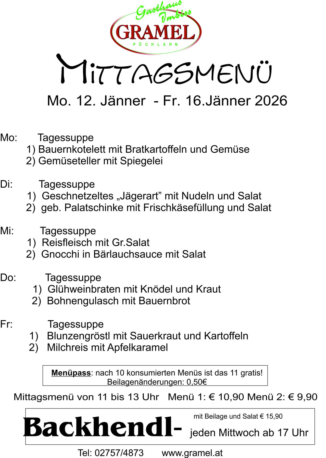 Mittagsmenü vom Mo. 12. Jan. bis Fr. 16. Jan. 2026. Mo: Tagessuppe, Bauernkotellet mit Bratkartoffeln und Gemüse. Di: Tagessuppe, Geschnetzeltes Jägerart mit Nudeln und Salat. Mi: Tagessuppe, Reisfleisch mit Gr.Salat, Gnocchi in Bärlauchsauce mit Salat. Do: Tagessuppe, Glühweinbraten mit Knödeln und Kraut, Bohnengulasch mit Bauernbrot. Fr: Tagessuppe, Blunzengröstl mit Sauerkraut und Kartoffeln, Milchreis mit Apfelkaramel. Menüpass: nach 10 konsumierten Menüs ist das 11 gratis!