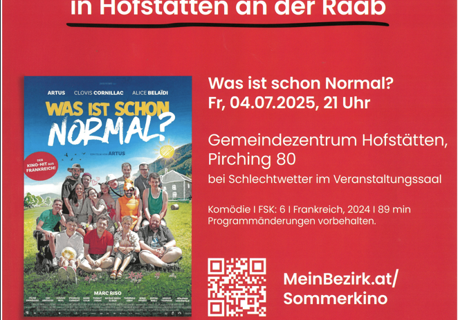 Plakat für Sommerkino in Hofstätten an der Raab mit 'Was ist schon Normal?' von Artus, Clovis Cornillac und Alice Belaïdi. Veranstaltung am 04.07.2025, 21 Uhr im Gemeindezentrum Hofstätten, Pirching 80, Programmänderungen vorbehalten.