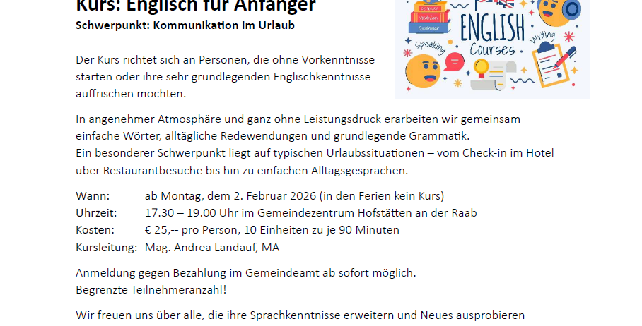 Der Englischkurs für Anfänger beginnt am 2. Februar 2026 und konzentriert sich auf Kommunikation im Urlaub. Keine Englischkenntnisse erforderlich. Lernen Sie einfache Wörter, Redewendungen und grundlegende Grammatik ohne Druck. Kursgebühr 25 Euro pro Person. Anmeldung im Rathaus möglich. Begrenzte Teilnehmerzahl.
