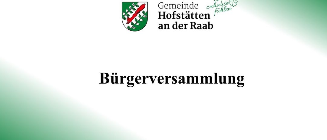 Ein Poster mit grünem Hintergrund zeigt das Logo der Gemeinde Hofstatten an der Raab. Darunter steht der Text 'Bürgerversammlung' in großen, fetten Buchstaben.