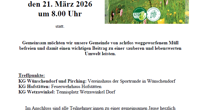 Die Veranstaltung 'Der große steirische Frühjahrsputz' findet am Samstag, den 21. März 2026 um 8.00 Uhr statt. Treffpunkte sind Vereinshaus der Sportrunde in Wunschendorf, Feuerwehrhaus Hofstätten und Tennisplatz Wetzwinkl Dorf. Die Veranstaltung zielt darauf ab, die Gemeinde von achtlosem Müll zu befreien und einen wichtigen Beitrag zu einer sauberen und lebenswerten Umwelt zu leisten.