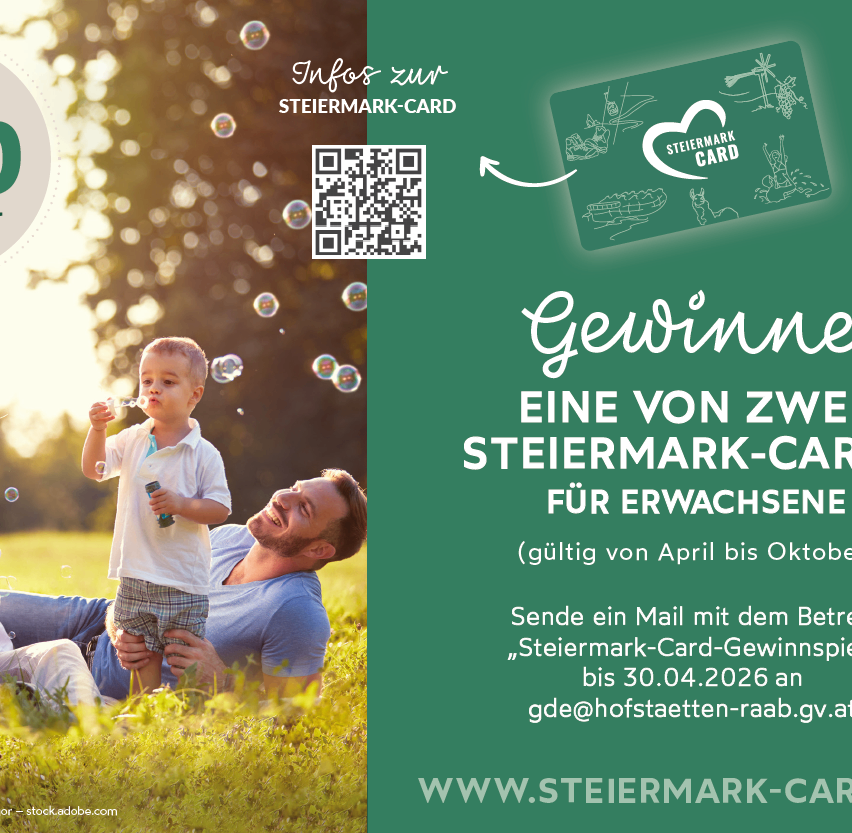 Ein Bild zeigt einen Mann und einen kleinen Jungen, die mit Seifenblasen spielen. Der Text lautet 'Gewinne eine von zwei Steiermark-Karten für Erwachsene'. Die Karte ist von April bis Oktober gültig. Senden Sie Ihren Eintrag bis zum 30.04.2026 an gd@hofstaetten-raab.gv.at. Besuchen Sie www.steiermark-card.at.