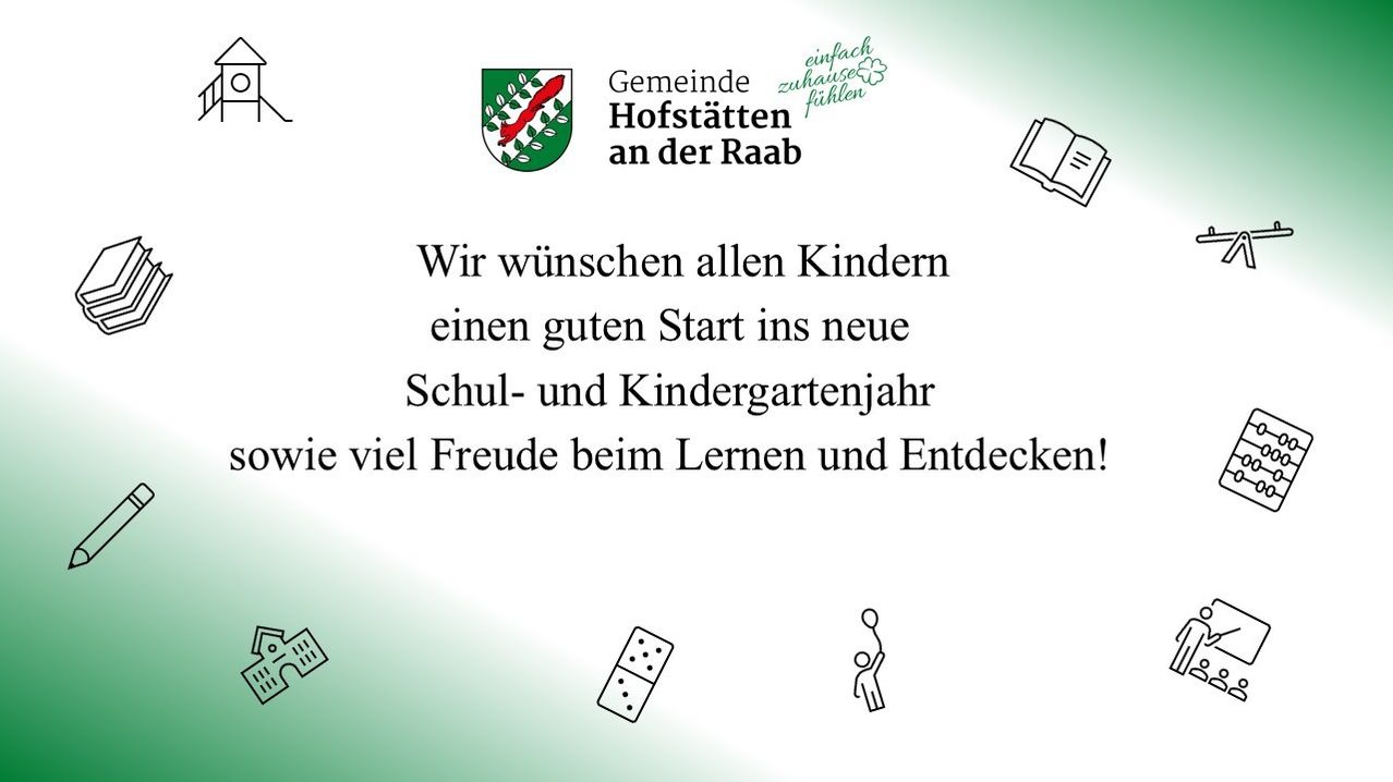 Ein grünes Plakat von Gemeinde Hofstatten an der Raab wünscht allen Kindern einen guten Start in das neue Schul- und Kindergartenjahr mit Freude beim Lernen und Entdecken.