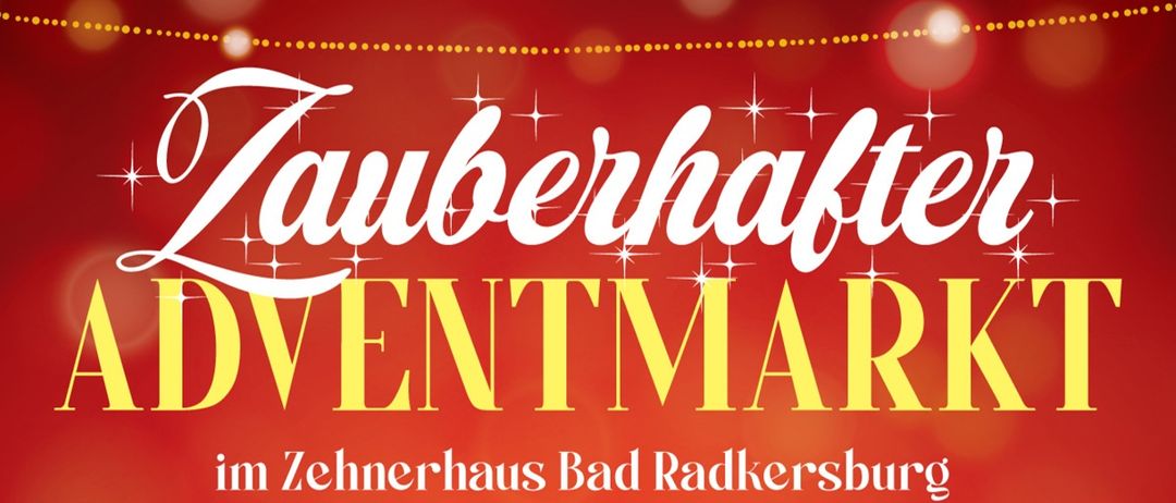 Ein festlicher Werbeplakat für den Zauberhaften Adventmarkt im Zehnerhaus in Bad Radkersburg, mit rotem Hintergrund und Sternendekorationen.