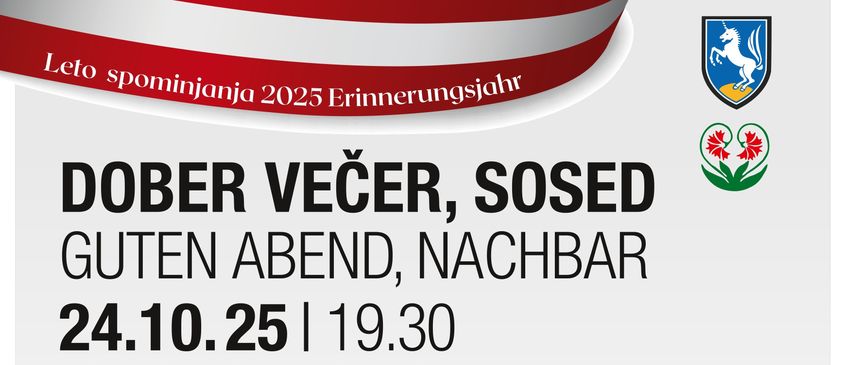 Ein Veranstaltungsposter für Dobrer Vecer, Sosed Guten Abend, Nachbar am 24.10.25 um 19.30 Uhr. Kulturzentrum Dobrla vas in Eberndorf. Mit Mladinski zbor Sweethearts und Mešani pevski zbor SRCE Artphonica. Präsentationen von DJakijn und Schüler:Innen BG/BRG für Slowenien.