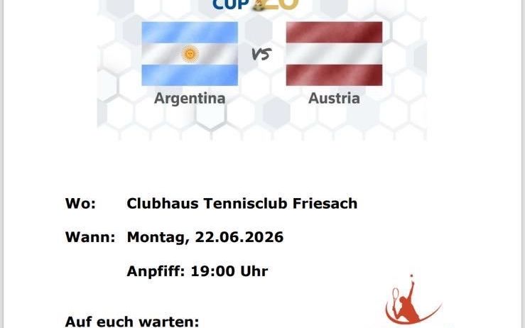 Tennisclub Friesach veranstaltet den World Cup 26 mit Argentinien gegen Österreich am Montag, 22.06.2026, Beginn 19:00 Uhr. Warm-up ab 17:30 Uhr, gefolgt von Riesenkäsekrainer-Hotdog, Tippspiel und vielem mehr.