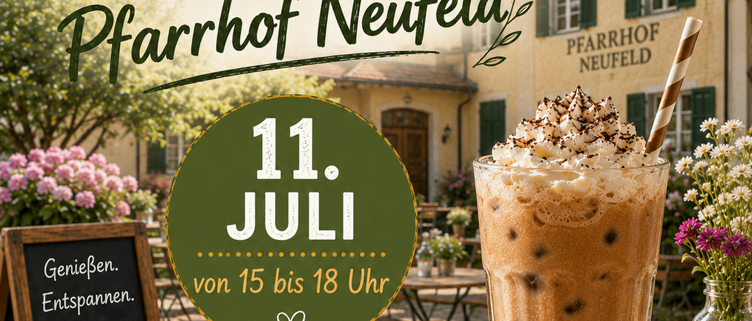 Plakat für ein Sommercafé im Pfarrhof Neufeld am 11. Juli. Zeigt einen Eiskaffee mit Strohhalm und Text auf einer Tafel.