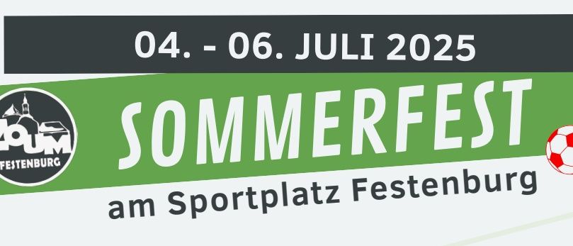 Veranstaltung auf dem Sportplatz Festenburg: Freitag, 4. Juli: 19:00, Kleinfeldturnier, €30 Anmeldegebühr. Samstag, 5. Juli: 14:00, Großfeldturnier, €30 Anmeldegebühr. Sonntag, 6. Juli: 10:15, HL-Messe von Pfarrer Sighard Schreiner.