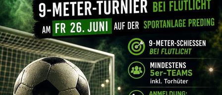 Werbeposter für eine Fußballveranstaltung am 26. Juni. Die Veranstaltung bietet einen 9-Meter-Schießwettbewerb mit einer Mindestanzahl von 5-Team-Spielern, einschließlich Torhütern. Die Anmeldung erfolgt unter 0664-1505667. Startgebühr 40 Euro.