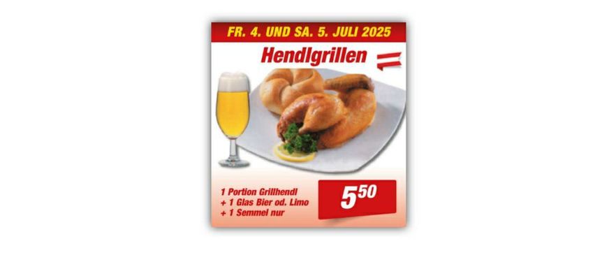 Eine Werbung für Hähnchengrillen mit dem Datum vom 4. und 5. Juli 2025. Der Preis beträgt 5,50. Es enthält ein gegrilltes Hähnchen mit einem Glas Bier oder Limonade und einem Semmel.