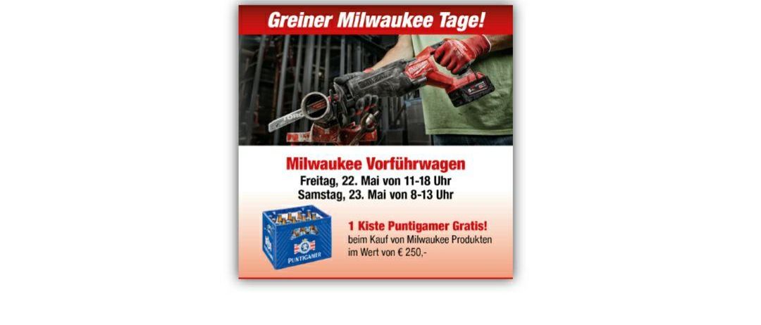 Greiner Milwaukee Tage! Freitag, 22. Mai von 11-18 Uhr Samstag, 23. Mai von 8-13 Uhr Milwaukee-Schraubendreher 1 kostenlose Kiste Nagelpistole beim Kauf von Milwaukee-Produkten im Wert von 250 Euro.