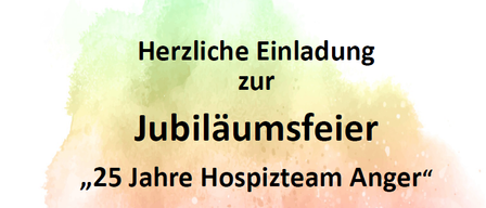 Jubiläumsfeierposter für das 25-jährige Bestehen des Hospizteams Anger, geplant für den 16. Oktober 2026 um 19 Uhr im Kultursaal Anger. Das Programm wird von Elfi Gros und MaiXang gestaltet. Anmeldung bis 1. Oktober bei Margit Schreck.
