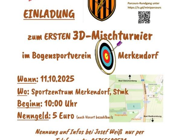 Einladung zum ersten 3D-Mixed-Turnier im Bogensportverein Merkendorf. Datum: 11.10.2025. Ort: Sportzentrum Merkendorf, Stmk. Beginn: 10:00 Uhr. Teilnahmegebühr: 5 Euro (auch Vorort zahlbar). Kontaktieren Sie Josef Weiß für Anmeldung und Informationen. Essen und Getränke werden bereitgestellt. Das Team Merkendorf freut sich auf Ihren Besuch. QR-Code für Parcour-Rundgang.