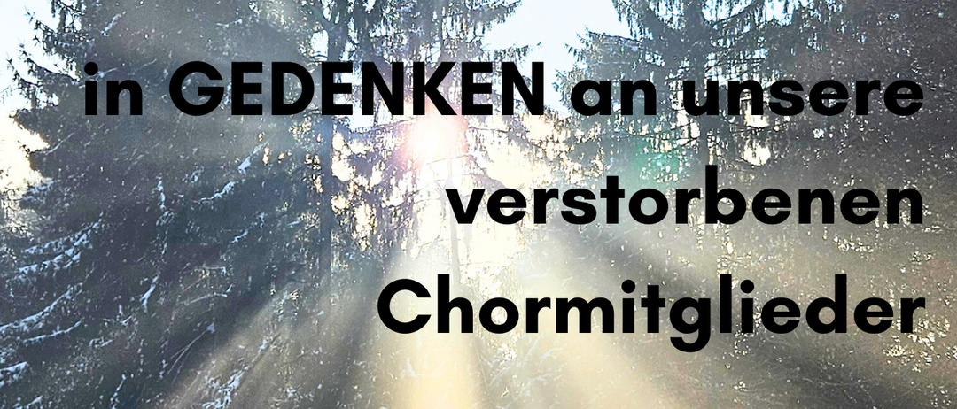 A banner with a blue sky and trees shows the words 'In GEDANKEN an unsere verstorbenen Chormitglieder' with a date and time '8.2.2026 - 8:30 Uhr'.