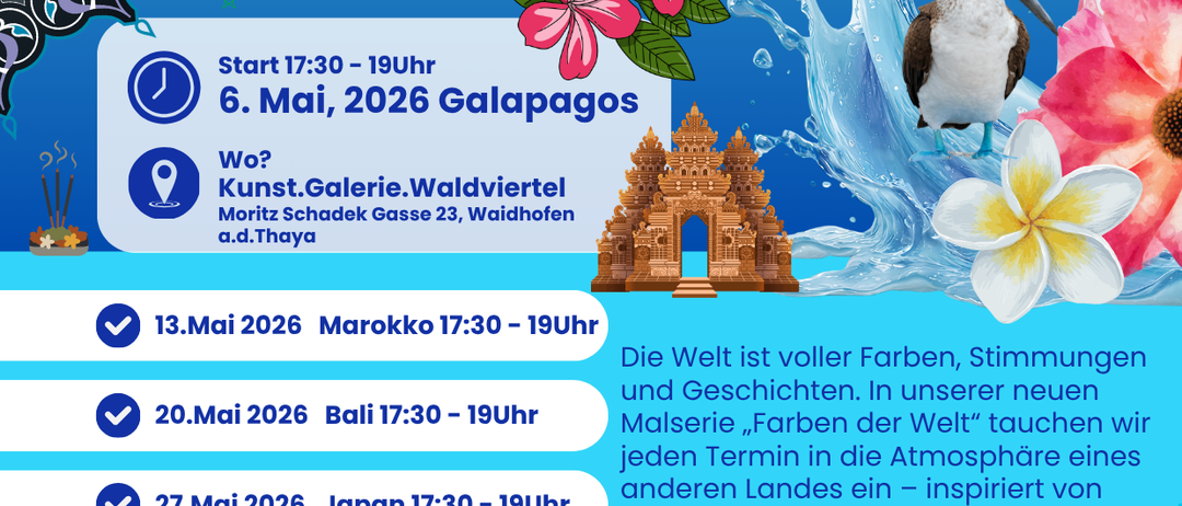 Flyer für die neue Malserie "Farben der Welt" in der Kunst.Galerie.Waldviertel. Termine: 6. Mai 2026, 13. Mai 2026, 20. Mai 2026, 27. Mai 2026. Kosten: 45€ pro Termin. Ort: Kunst.Galerie.Waldviertel. Anmeldung möglich.
