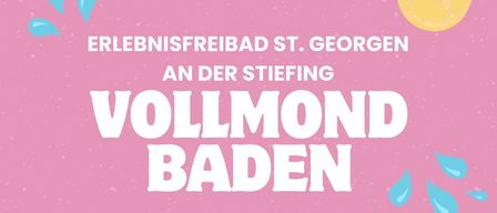 Werbeplakat für Vollmond Baden am Erlebensfreibad St. Georgen. Termine: Sonntag, 31. Mai, Dienstag, 30. Juni, Mittwoch, 29. Juli. Baden bis 21:00 Uhr. Kostenloses Badehaus mit 2+1 gratis auf alle.