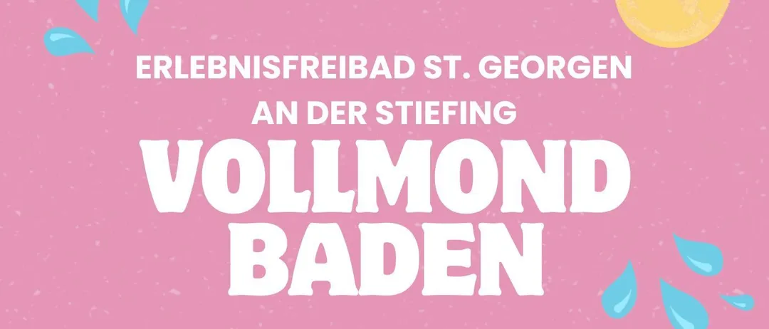 Werbeplakat für Vollmond Baden am Erlebensfreibad St. Georgen. Termine: Sonntag, 31. Mai, Dienstag, 30. Juni, Mittwoch, 29. Juli. Baden bis 21:00 Uhr. Kostenloses Badehaus mit 2+1 gratis auf alle.
