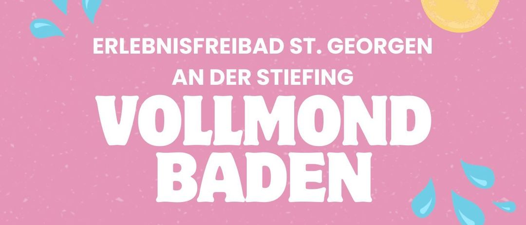 Werbeplakat für Vollmond Baden am Erlebensfreibad St. Georgen. Termine: Sonntag, 31. Mai, Dienstag, 30. Juni, Mittwoch, 29. Juli. Baden bis 21:00 Uhr. Kostenloses Badehaus mit 2+1 gratis auf alle.