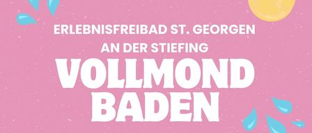 Plakat für Vollmond Baden bei den Erlebnisbädern St. Georgen, mit Terminen und Informationen zum kostenlosen Badhaus.