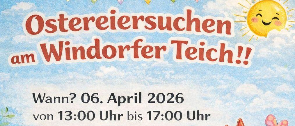Plakat für eine Osterveranstaltung am Windorfer Teich am 6. April 2026 von 13:00 bis 17:00 Uhr. Es zeigt einen Hasen, der ein Küken hält, umgeben von Blumen und einem Schild mit der Aufschrift 'Windorfer Teich.'