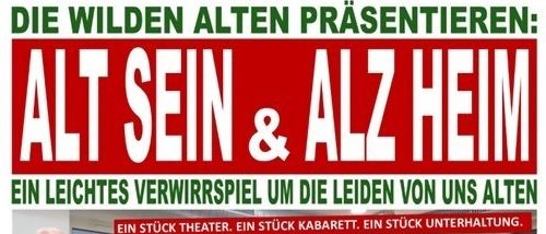 Ein Plakat für eine Theateraufführung von 'Die wilden Alten', auf dem eine Gruppe älterer Menschen zusammensteht, mit Text in Deutsch darüber und darunter. Der Text darüber lautet 'Die wilden Alten präsentieren: Alt sein & Alz Heim', und der Text darunter lautet 'Dienstag / 22. September 2026 / 18:00 Uhr 'Auditorium' im Gemeindeamt Seiersberg'.