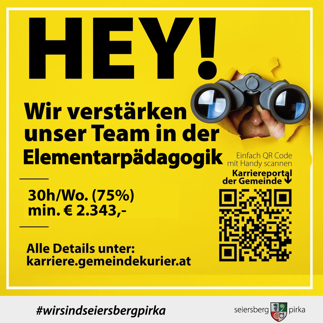 Ein gelbes Plakat mit der Überschrift 'HEY!' kündigt eine Einstellung für Elementarpädagogik an. Ein Mensch mit Fernglas ist abgebildet. QR-Code für das Gemeindeportal. Gehalt: min. €2.343,-. Details unter karriere.gemeindekurier.at. Hashtag: #wirsindseiersbergpirka.