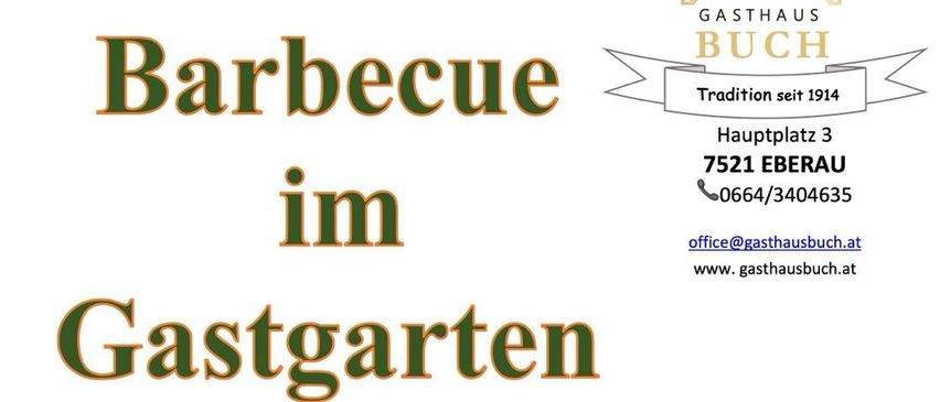 Barbecue-Veranstaltung im Gastgarten. Klassische und Spezialitäten vom Grill und aus dem Smoker. Termine: 5., 12. und 26. Juni. Beginn 17 Uhr. Kontakt: office@gasthausbuch.at, www.gasthausbuch.at.
