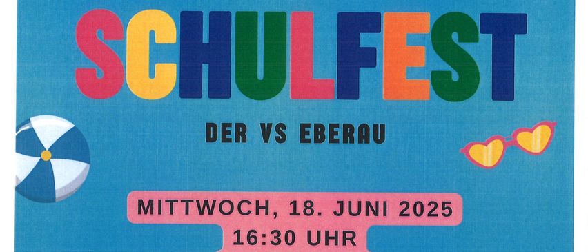 Plakat für Schulfest-Veranstaltung von VS Eberau am Mittwoch, 18. Juni 2025 um 16:30. Die Veranstaltung umfasst ein Programm von Grundschulkindern und einen anschließenden Festausklang. Der Elternverein sorgt für Speisen und Getränke.