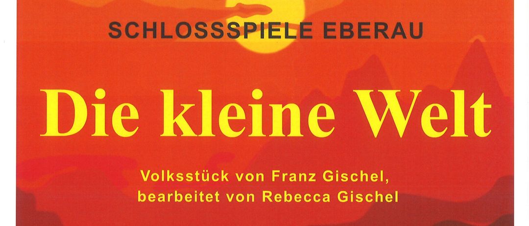 Plakat für Schlossspiele Eberau. Das Volksstück heißt 'Die kleine Welt'. Termine und Zeiten für Juni 2026 aufgelistet.