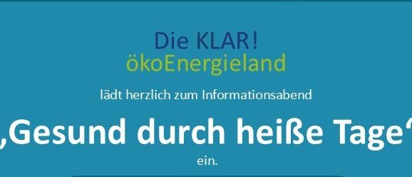 Plakat für einen Gesundheitsvortrag von Die KLAR! ökoEnergieland. Es enthält einen Vortrag von Mag. pharm. Dr. Michaela Stipits über 'Gesund durch heiße Tage'. Das Plakat enthält Angaben zu Datum, Uhrzeit und Ort.