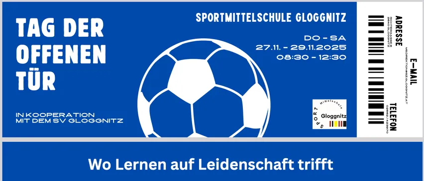 Sportmittelschule Gloggnitz vom 27.11. bis 29.11.2025. Zeitplan: 08:30-12:30. Lernen Sie unseren neuen Fußballschwerpunkt kennen.