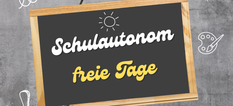 Eine Tafel zeigt 'Schulautonomie freie Tage' vor einem grauen Hintergrund mit verschiedenen Bildungssymbolen.