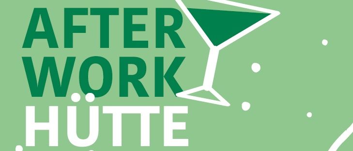 Ein grünes Poster mit weißem Text, der 'After Work Hütte' lautet, mit einem Martiniglas-Symbol über dem Text. Das Poster hat ein einfaches, klares Design.