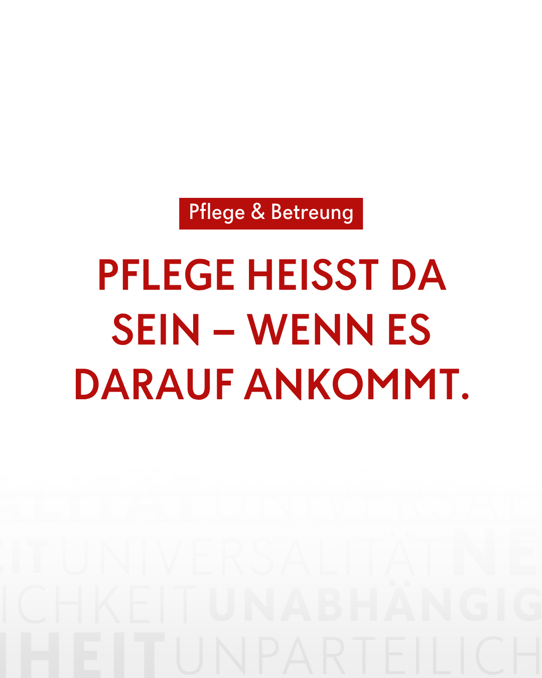 Ein rotes Banner zeigt Pflege & Betreuung. Darunter steht in großen roten Buchstaben Pflege heisst da sein - wenn es darauf ankommt.