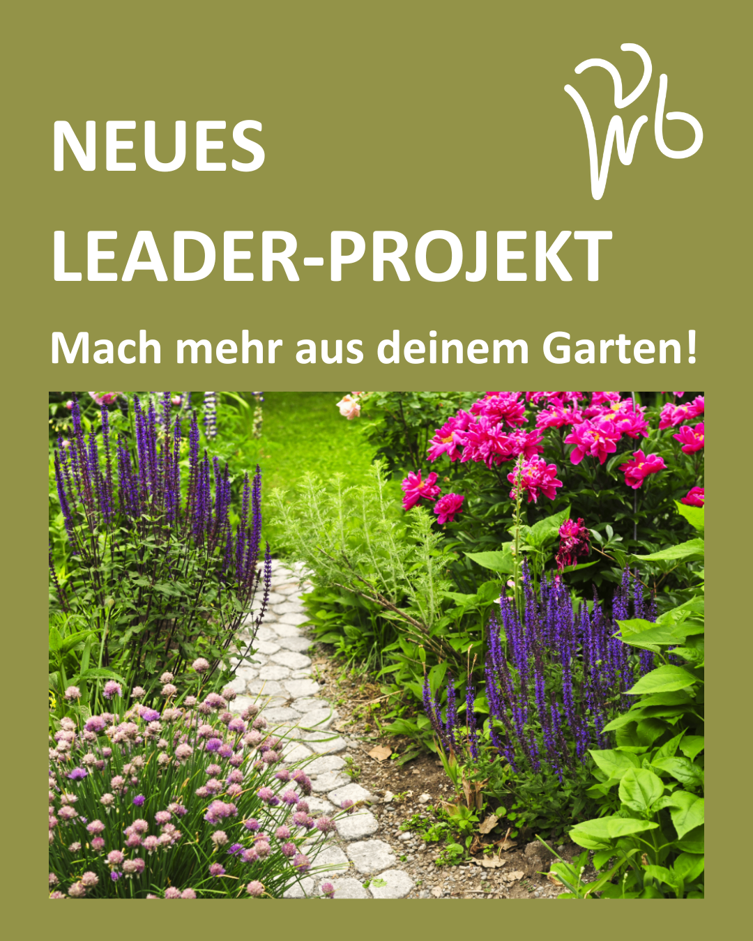 Ein Garten mit einem Steinweg, umgeben von verschiedenen bunten Blumen und Grünpflanzen. Der Text darüber lautet 'NEUES LEADER-PROJEKT' und 'Mach mehr aus deinem Garten!' in Deutsch.