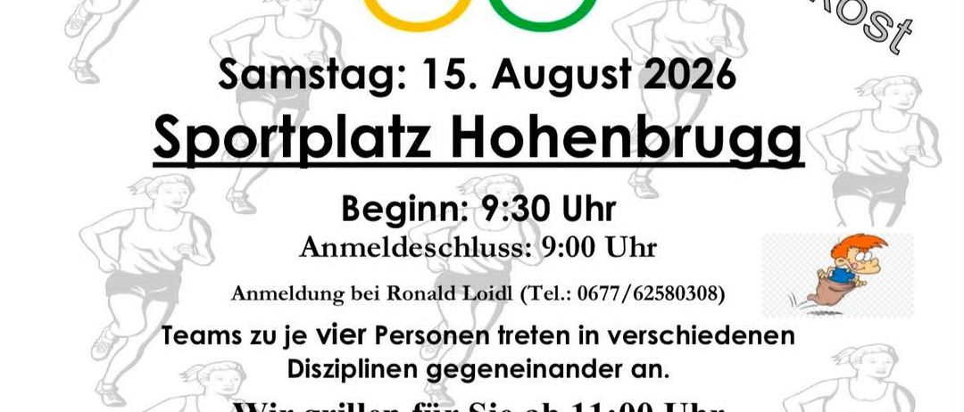 Plakat für die 21. größere Dorfolympiade, geplant für Samstag, 15. August 2026, am Sportplatz Hohenbrugg. Die Anmeldung beginnt um 9:30 Uhr, mit einer Anmeldeschlusszeit von 21:00 Uhr. Teams von bis zu vier Personen können an verschiedenen Disziplinen teilnehmen. Grillen ist ab 11:00 Uhr verfügbar. Kontaktieren Sie Ronald Loidl unter 0677/62580308 für die Anmeldung.