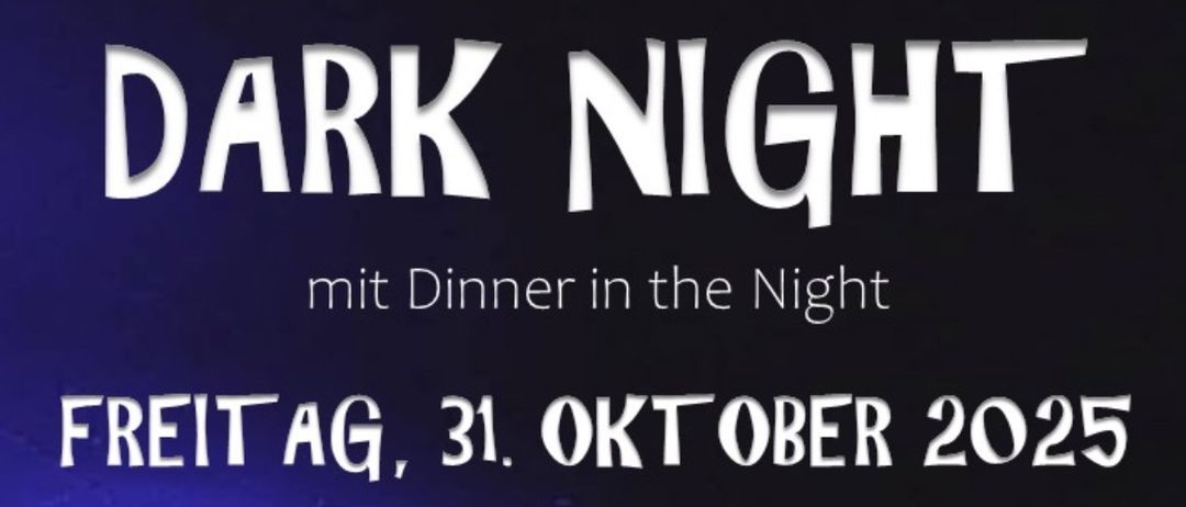 Eine Veranstaltung namens Dark Night mit Abendessen am Freitag, 31. Oktober 2025, von 18:00 Uhr bis 20:00 Uhr. Treffpunkt ist Pfarrheim Gnas. Mitbringen: Taschenlampe, warme Kleidung, viel Mut. Anmeldung bei Silke del Negro (0664/3919572).