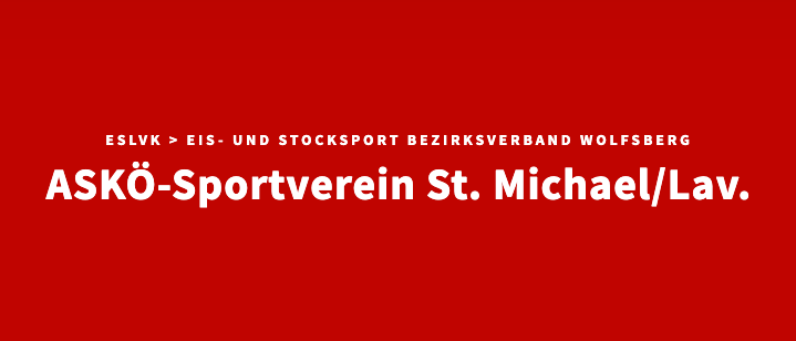 Ein roter Banner mit weissem Text lautet: 'ESLVK > EIS- und Stocksport Bezirkverband Wolfsberg ASKÖ-Sportverein St. Michael/Lav.'